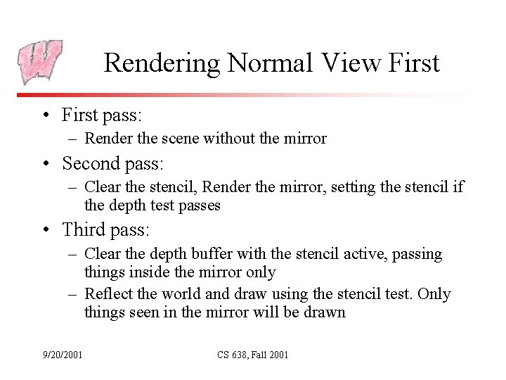 Rendering Normal View First • First pass: – Render the scene without the mirror