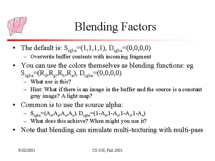Blending Factors • The default is: Srgba=(1, 1, 1, 1), Drgba=(0, 0, 0, 0)