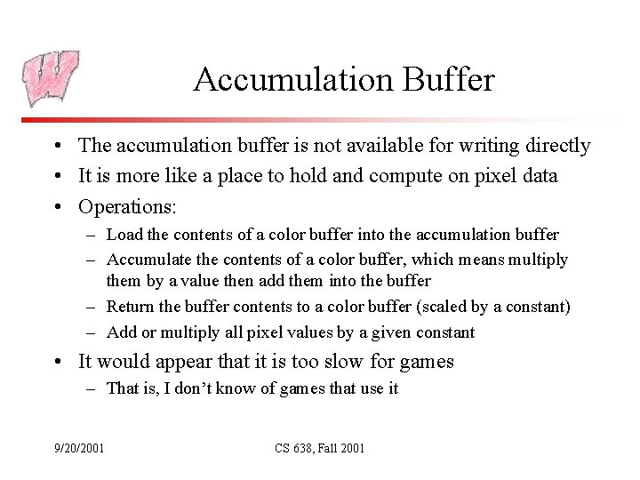 Accumulation Buffer • The accumulation buffer is not available for writing directly • It