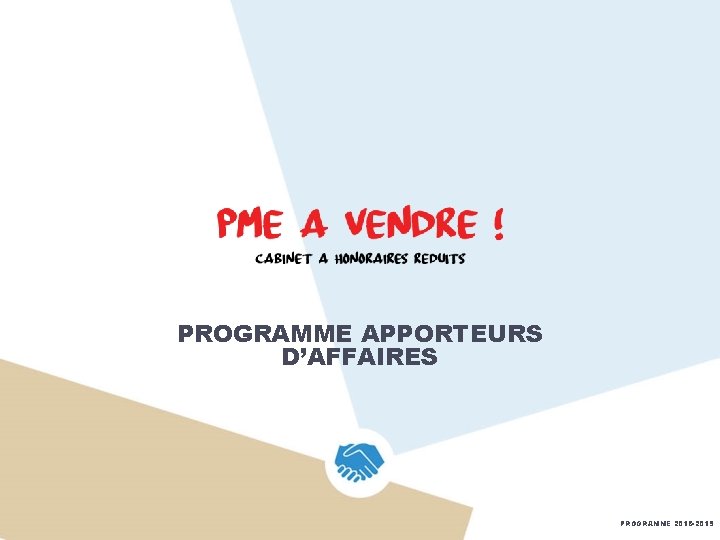 PROGRAMME APPORTEURS D’AFFAIRES PROGRAMME 2018 -2019 