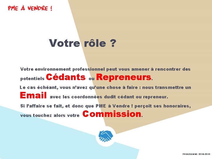 Votre rôle ? Votre environnement professionnel peut vous amener à rencontrer des potentiels Cédants