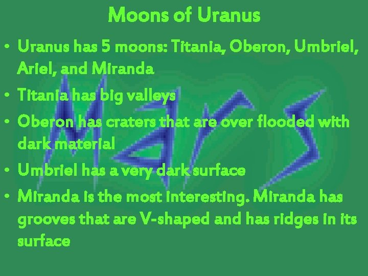 Moons of Uranus • Uranus has 5 moons: Titania, Oberon, Umbriel, Ariel, and Miranda