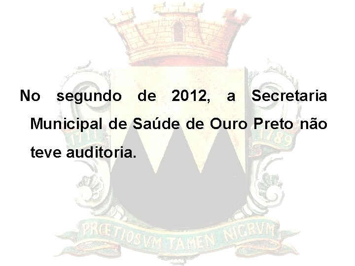 No segundo de 2012, a Secretaria Municipal de Saúde de Ouro Preto não teve