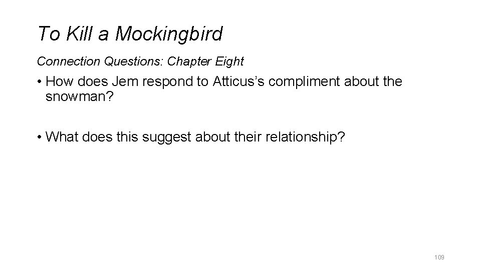 To Kill a Mockingbird Connection Questions: Chapter Eight • How does Jem respond to