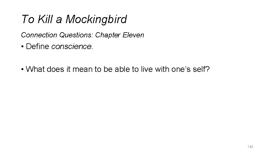 To Kill a Mockingbird Connection Questions: Chapter Eleven • Define conscience. • What does