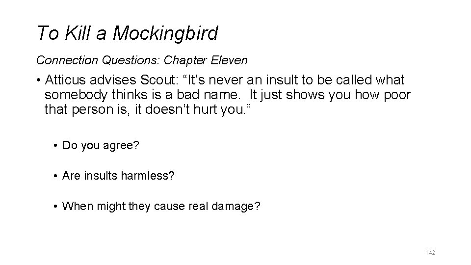 To Kill a Mockingbird Connection Questions: Chapter Eleven • Atticus advises Scout: “It’s never