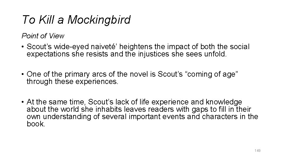 To Kill a Mockingbird Point of View • Scout’s wide-eyed naiveté’ heightens the impact