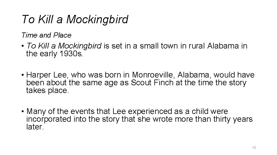 To Kill a Mockingbird Time and Place • To Kill a Mockingbird is set