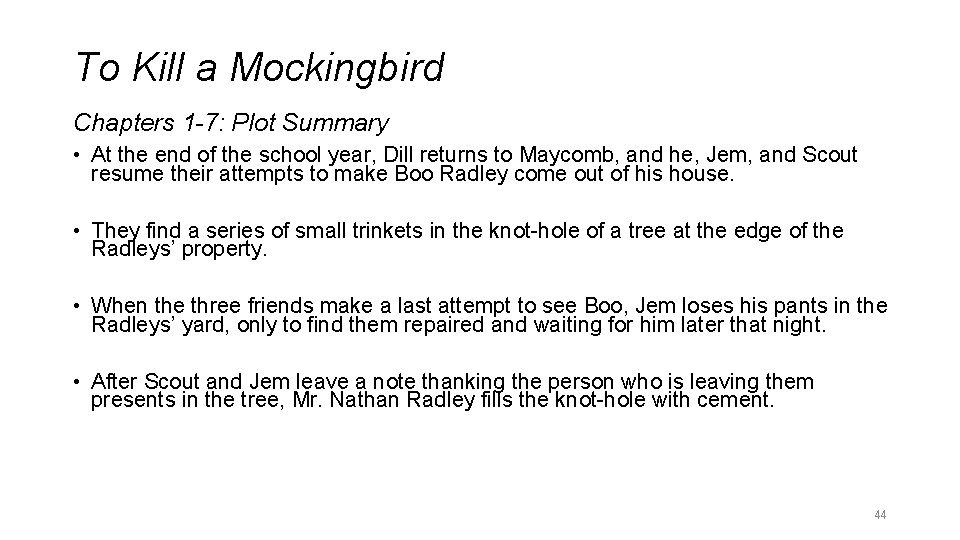 To Kill a Mockingbird Chapters 1 -7: Plot Summary • At the end of