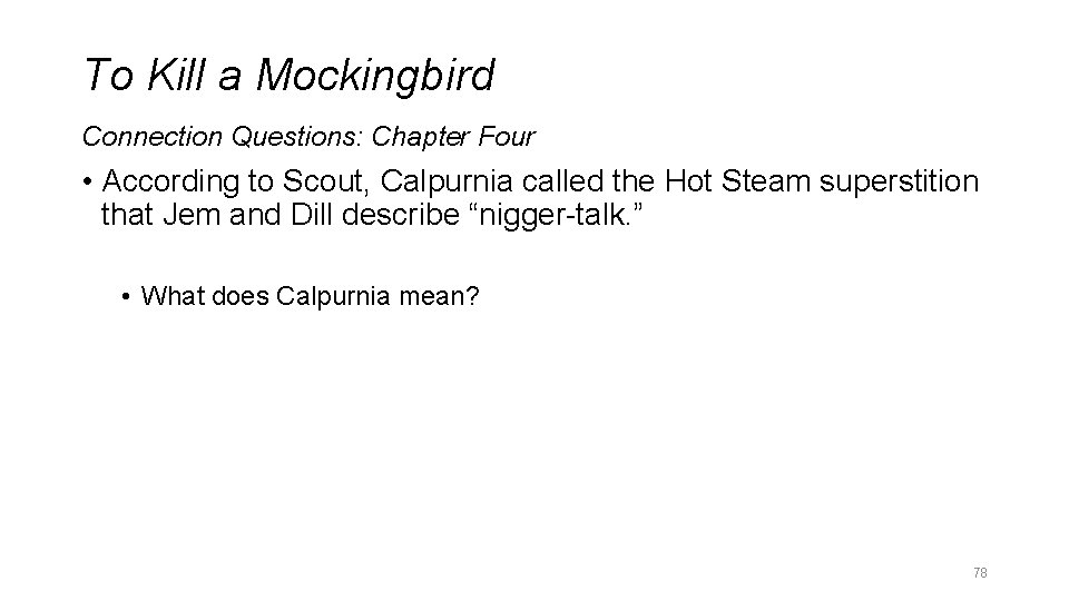To Kill a Mockingbird Connection Questions: Chapter Four • According to Scout, Calpurnia called