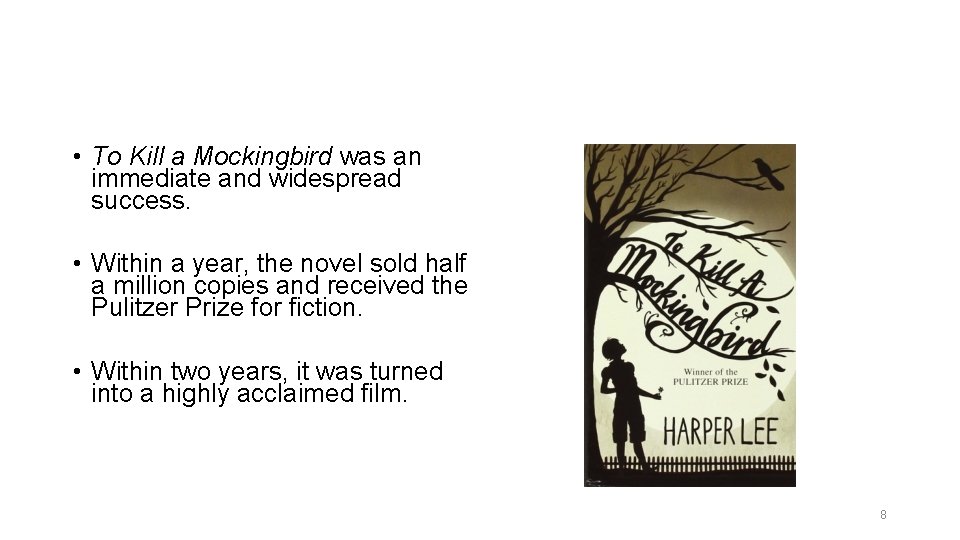  • To Kill a Mockingbird was an immediate and widespread success. • Within