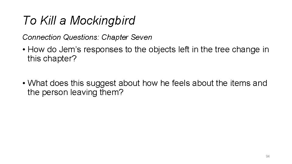 To Kill a Mockingbird Connection Questions: Chapter Seven • How do Jem’s responses to