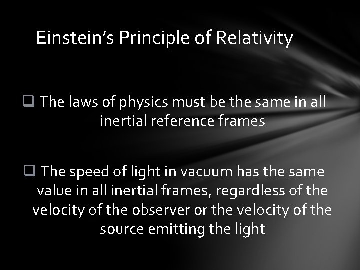 Einstein’s Principle of Relativity q The laws of physics must be the same in