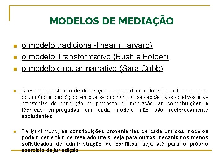 MODELOS DE MEDIAÇÃO n n n o modelo tradicional-linear (Harvard) o modelo Transformativo (Bush