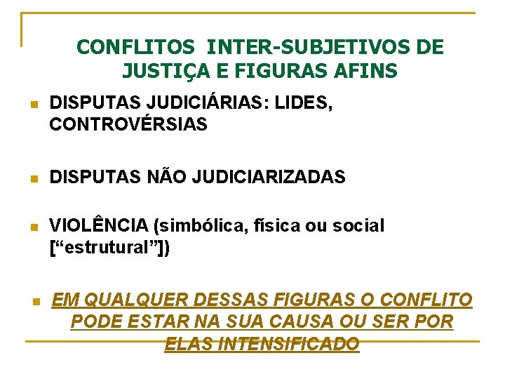 CONFLITOS INTER-SUBJETIVOS DE JUSTIÇA E FIGURAS AFINS n DISPUTAS JUDICIÁRIAS: LIDES, CONTROVÉRSIAS n DISPUTAS