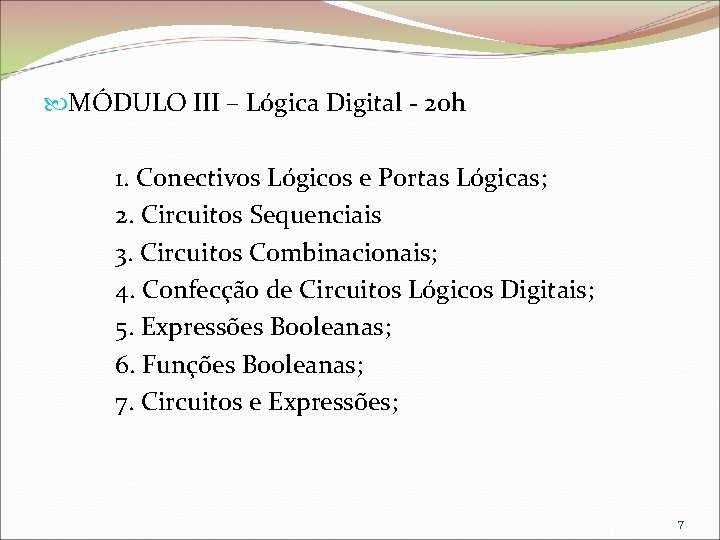  MÓDULO III – Lógica Digital - 20 h 1. Conectivos Lógicos e Portas