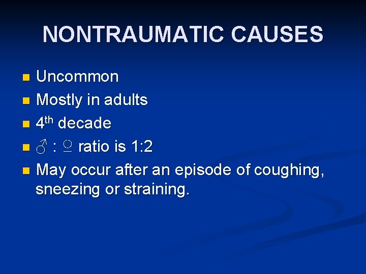 NONTRAUMATIC CAUSES Uncommon n Mostly in adults n 4 th decade n ♂ :