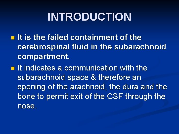 INTRODUCTION It is the failed containment of the cerebrospinal fluid in the subarachnoid compartment.