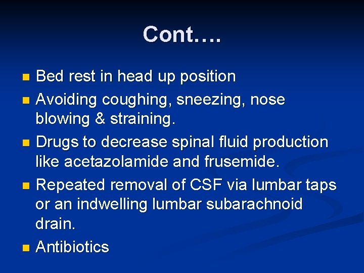 Cont…. Bed rest in head up position n Avoiding coughing, sneezing, nose blowing &