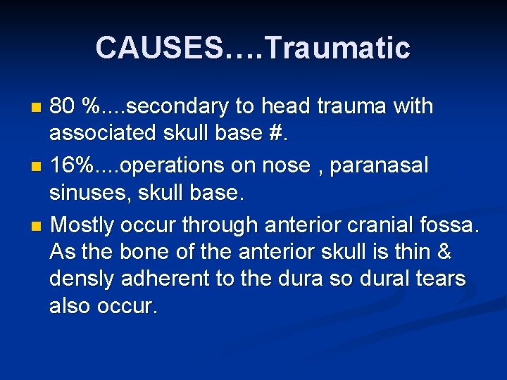 CAUSES…. Traumatic 80 %. . secondary to head trauma with associated skull base #.