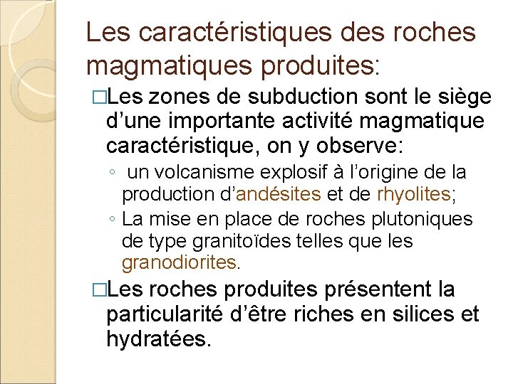 Les caractéristiques des roches magmatiques produites: �Les zones de subduction sont le siège d’une