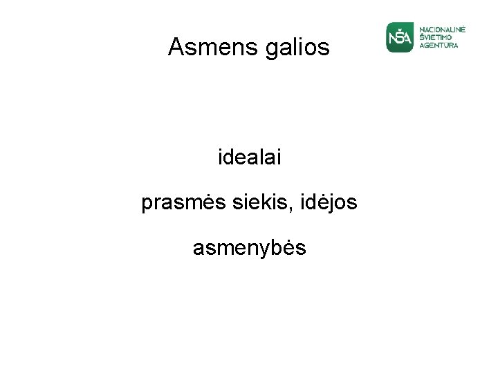 Asmens galios idealai prasmės siekis, idėjos asmenybės 