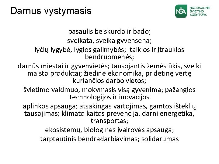 Darnus vystymasis pasaulis be skurdo ir bado; sveikata, sveika gyvensena; lyčių lygybė, lygios galimybės;