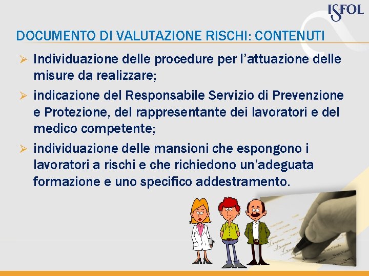 DOCUMENTO DI VALUTAZIONE RISCHI: CONTENUTI Individuazione delle procedure per l’attuazione delle misure da realizzare;