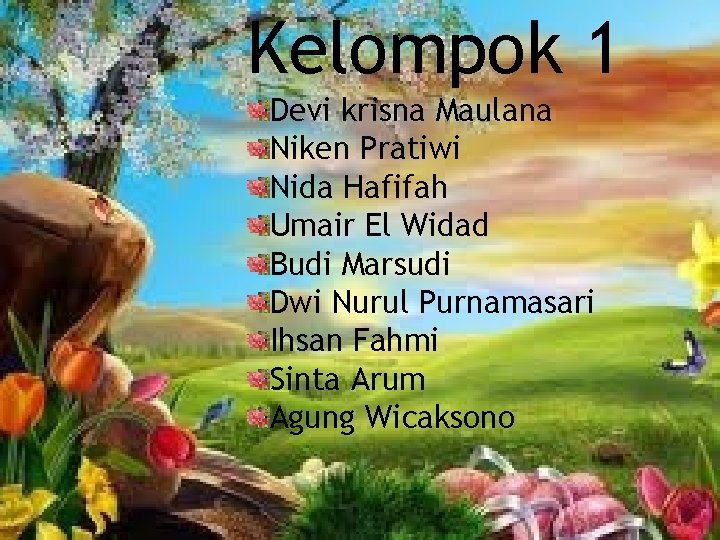 Kelompok 1 Devi krisna Maulana Niken Pratiwi Nida Hafifah Umair El Widad Budi Marsudi