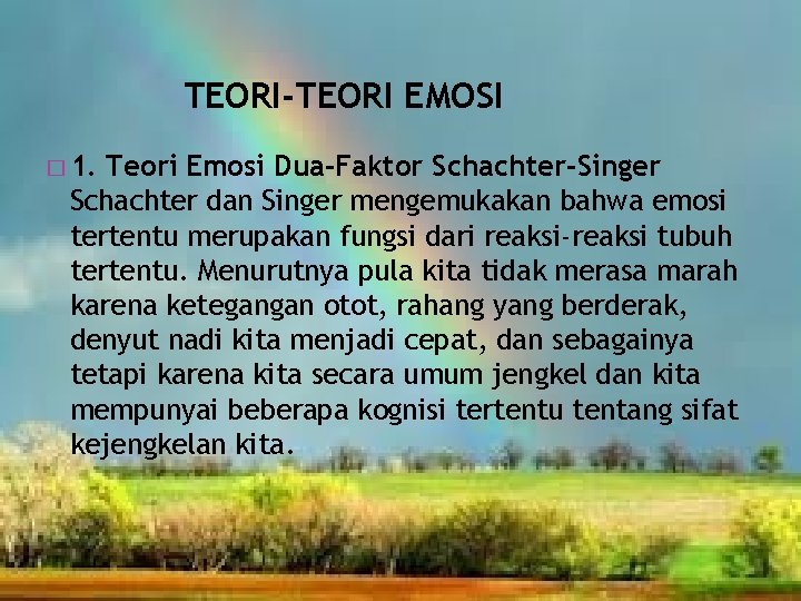 TEORI-TEORI EMOSI � 1. Teori Emosi Dua-Faktor Schachter-Singer Schachter dan Singer mengemukakan bahwa emosi