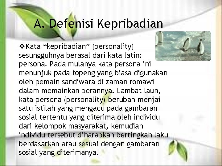 A. Defenisi Kepribadian v. Kata “kepribadian” (personality) sesungguhnya berasal dari kata latin: persona. Pada A. Defenisi Kepribadian v. Kata “kepribadian” (personality) sesungguhnya berasal dari kata latin: persona. Pada