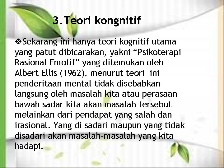 3. Teori kongnitif v. Sekarang ini hanya teori kognitif utama yang patut dibicarakan, yakni