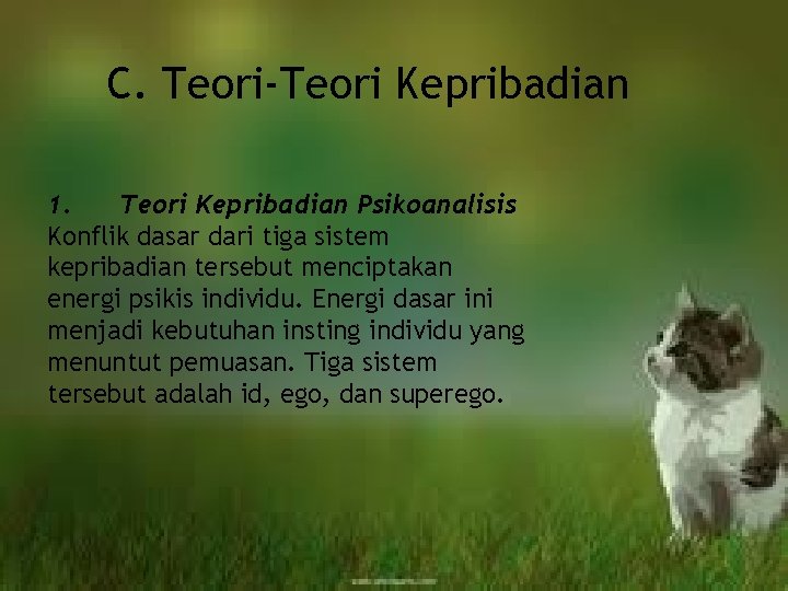 C. Teori-Teori Kepribadian 1. Teori Kepribadian Psikoanalisis Konflik dasar dari tiga sistem kepribadian tersebut C. Teori-Teori Kepribadian 1. Teori Kepribadian Psikoanalisis Konflik dasar dari tiga sistem kepribadian tersebut
