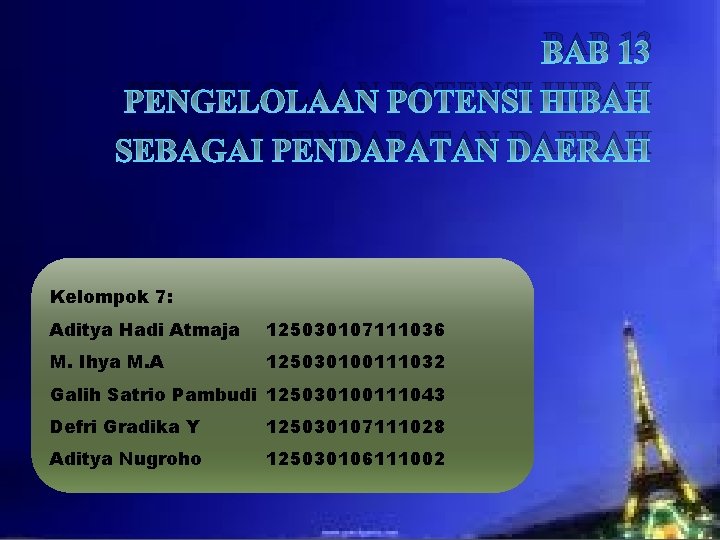 BAB 13 PENGELOLAAN POTENSI HIBAH SEBAGAI PENDAPATAN DAERAH Kelompok 7: Aditya Hadi Atmaja 125030107111036