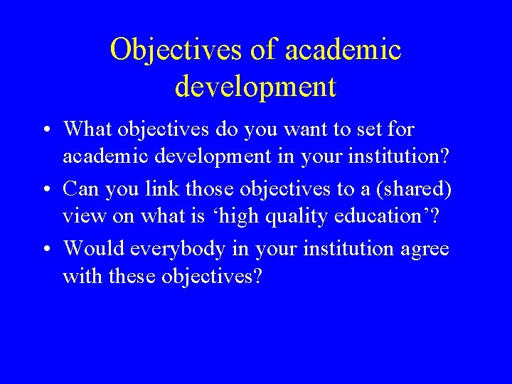 Objectives of academic development • What objectives do you want to set for academic Objectives of academic development • What objectives do you want to set for academic