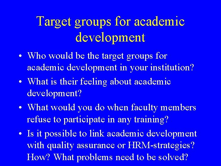 Target groups for academic development • Who would be the target groups for academic Target groups for academic development • Who would be the target groups for academic