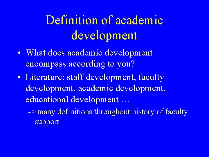 Definition of academic development • What does academic development encompass according to you? • Definition of academic development • What does academic development encompass according to you? •