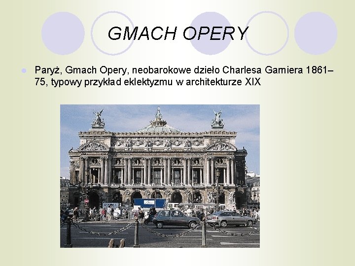GMACH OPERY l Paryż, Gmach Opery, neobarokowe dzieło Charlesa Garniera 1861– 75, typowy przykład