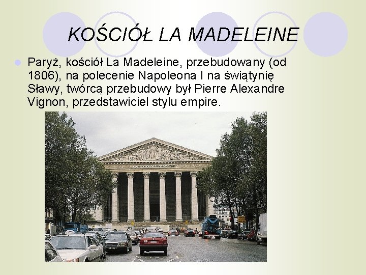 KOŚCIÓŁ LA MADELEINE l Paryż, kościół La Madeleine, przebudowany (od 1806), na polecenie Napoleona