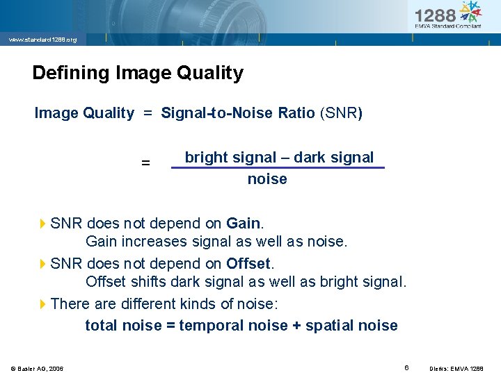 www. standard 1288. org Defining Image Quality = Signal-to-Noise Ratio (SNR) = bright signal
