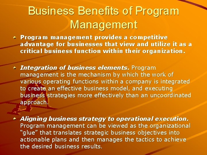 Business Benefits of Program Management Program management provides a competitive advantage for businesses that