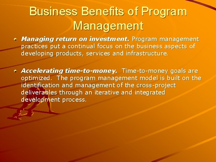 Business Benefits of Program Management Managing return on investment. Program management practices put a