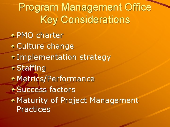 Program Management Office Key Considerations PMO charter Culture change Implementation strategy Staffing Metrics/Performance Success