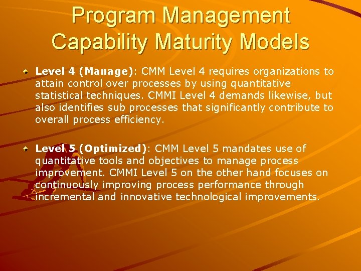 Program Management Capability Maturity Models Level 4 (Manage): CMM Level 4 requires organizations to