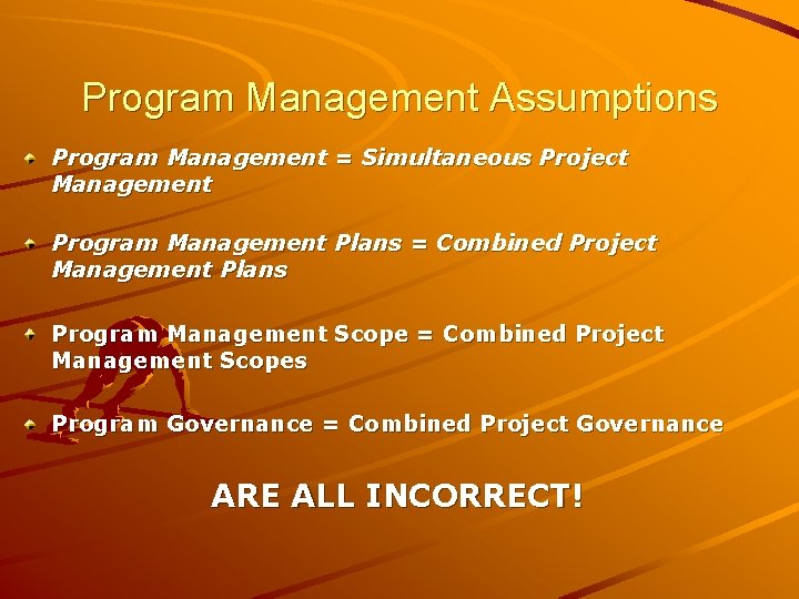 Program Management Assumptions Program Management = Simultaneous Project Management Program Management Plans = Combined