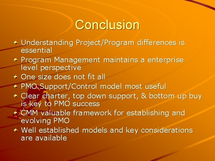 Conclusion Understanding Project/Program differences is essential Program Management maintains a enterprise level perspective One