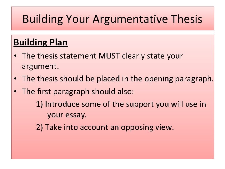 Building Your Argumentative Thesis Building Plan • The thesis statement MUST clearly state your