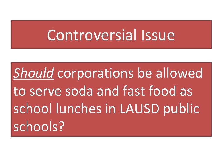 Controversial Issue Should corporations be allowed to serve soda and fast food as school