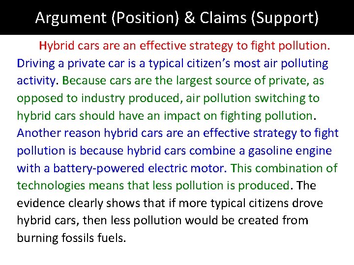 Argument (Position) & Claims (Support) Hybrid cars are an effective strategy to fight pollution.