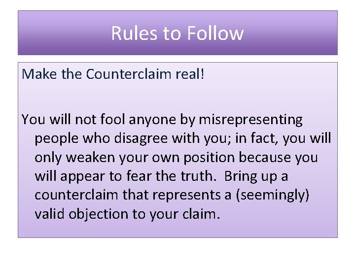 Rules to Follow Make the Counterclaim real! You will not fool anyone by misrepresenting